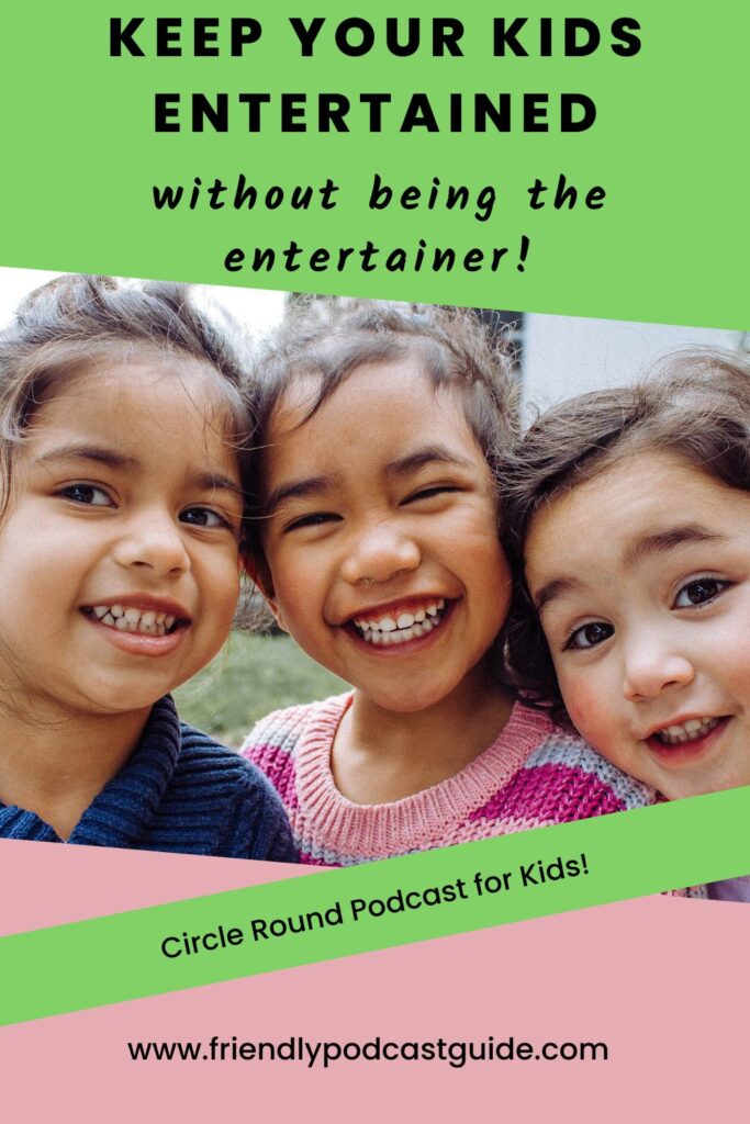 keep your kids entertained without being the entertainer! Circle Round podcast for kids