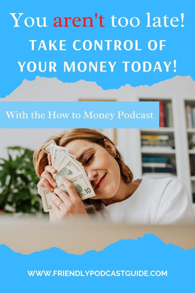 you aren't too late! take control of your money today with the how to money podcast