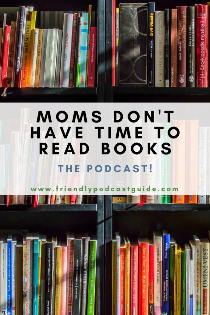 Moms Don't Have Time to Read Books the podcast