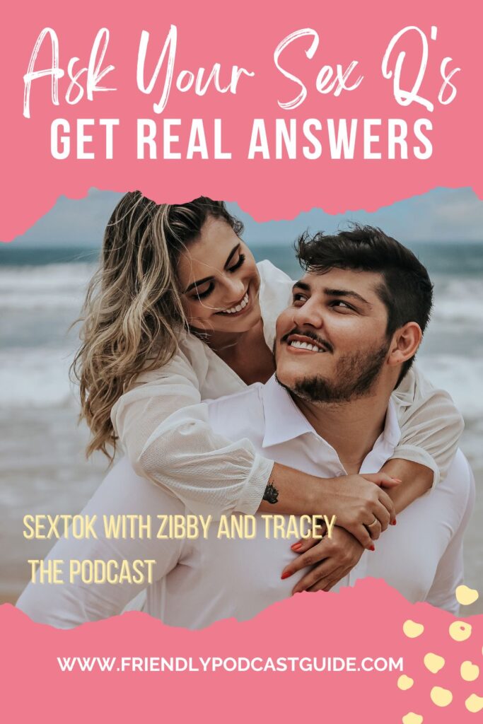 ask you sex q's get real answers, sextok with Zibby and Tracey