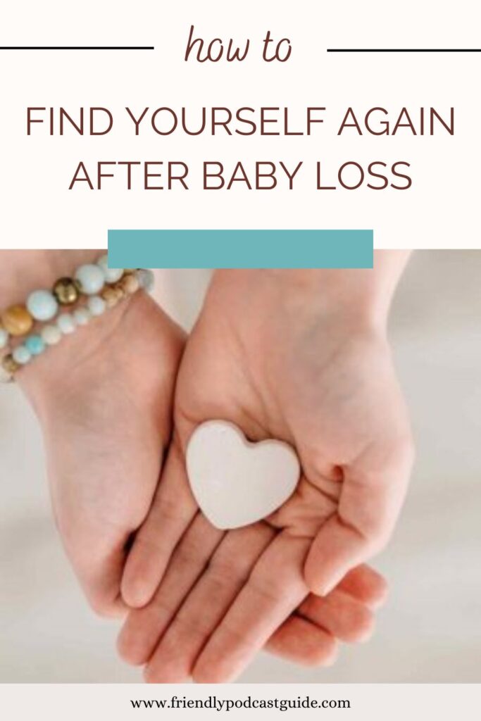 how to find yourself again after baby loss