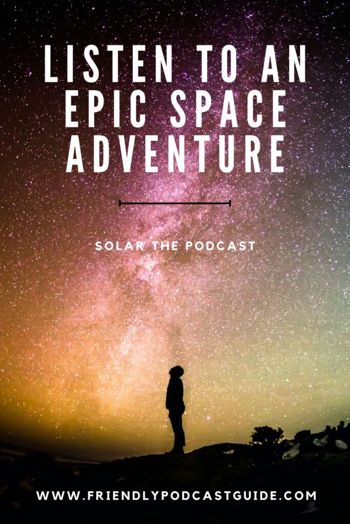 listen to an epic space adventure, solar the podcast