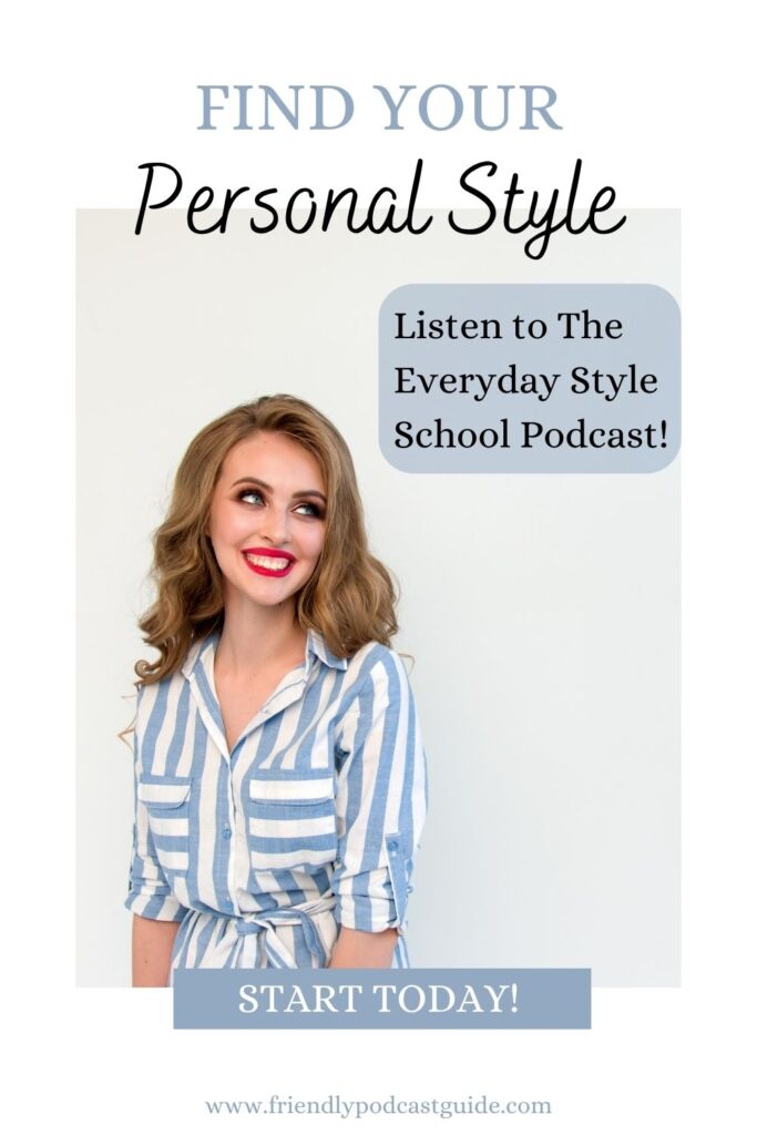 find your personal style, listen to the everyday style school podcast, start today