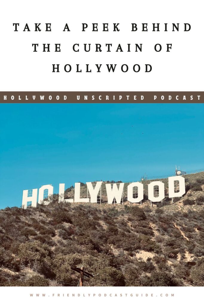 take a peek behind the curtain of hollywood, hollywood unscripted podcast