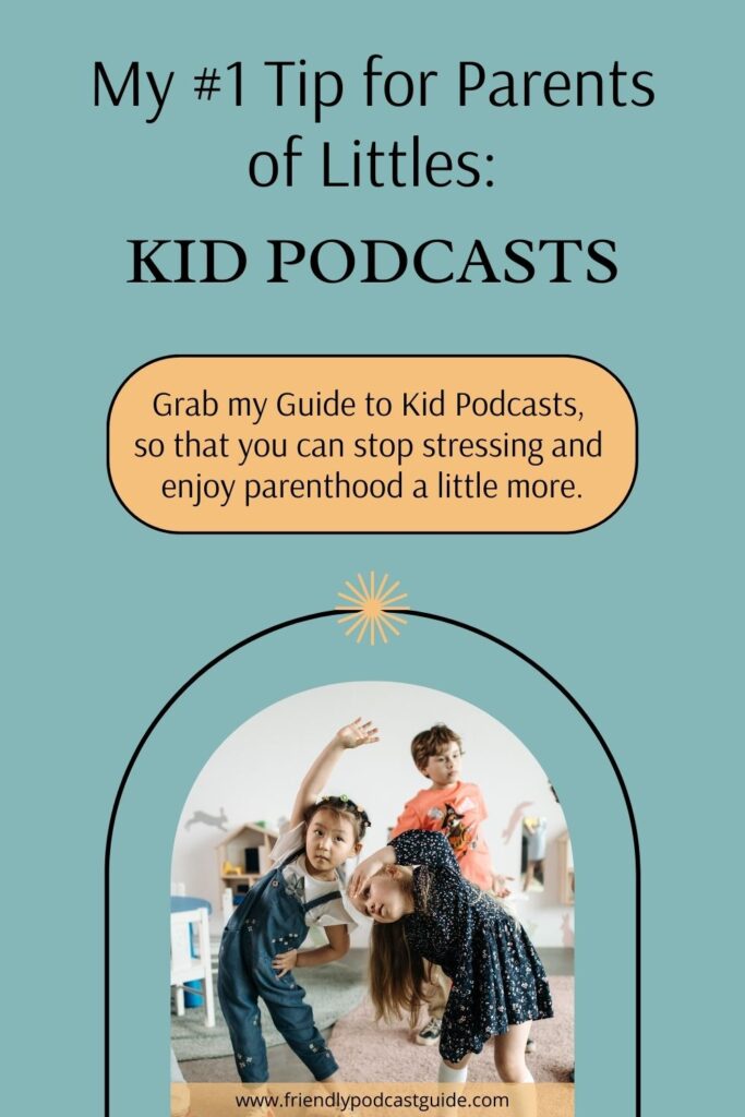 My number 1 tip for parents of littles: kid podcasts, Grab my guide to kid podcasts so that you can stop stressing and enjoy parenthood a little more. www.friendlypodcastguide.com
