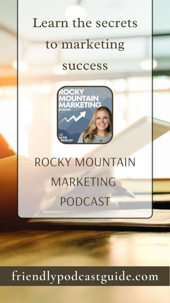 Learn the secrets to marketing success, marketing strategy, rocky mountain marketing podcast, friendlypodcastguide.com