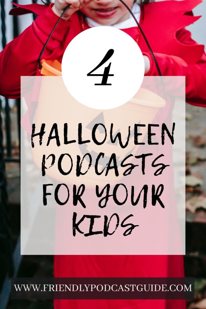 4 Halloween podcasts for your kids, www.friendlypodcastguide.com