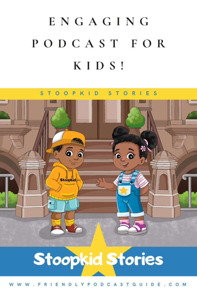 engaging podcast for kids with Black representation, stoopkid stories, www.friendlypodcastguide.com