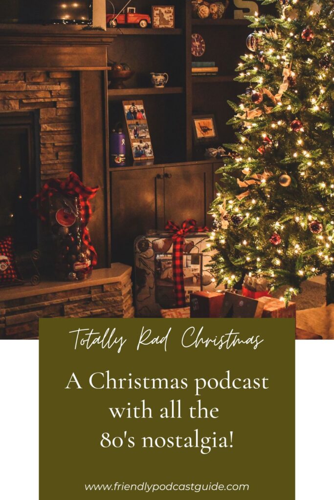 totally rad christmas, a christmas podcast with all the 80's christmas nostalgia, www.friendlypodcastguide.com