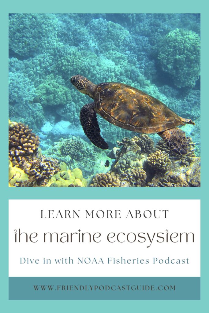 learn more about the marine ecosystem and ocean exploration, dive in with NOAA Fisheries podcast, www.friendlypodcastguide.com