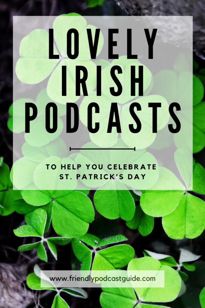 Lovely Irish Podcasts to help you celebrate St. Patrick's Day